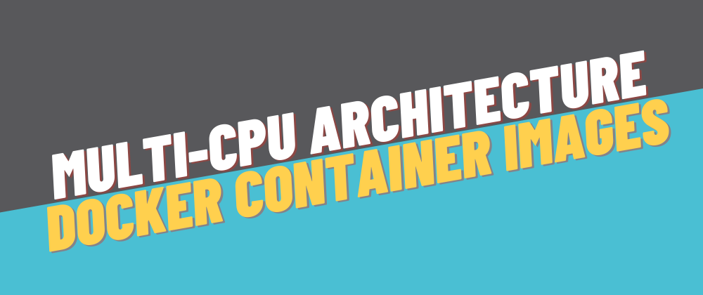 Multi-CPU architecture Docker container images